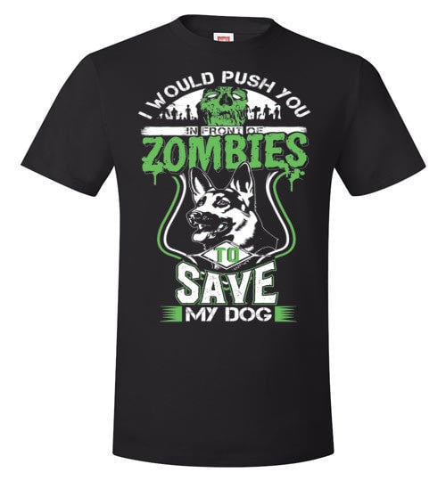 I WOULD PUSH YOU INFRONT OF ZOMBIES