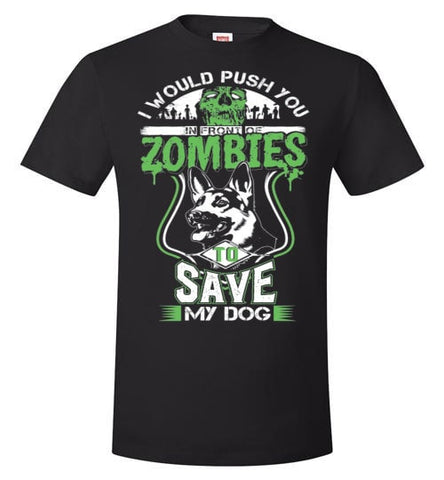 I WOULD PUSH YOU INFRONT OF ZOMBIES