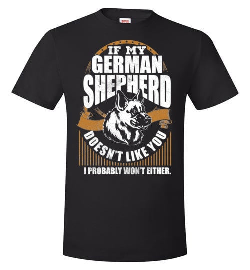 IF MY GERMAN SHEPHERD DOESN'T LIKE YOU