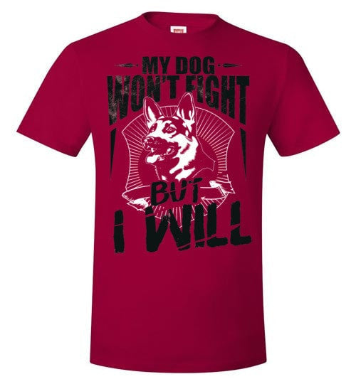 MY DOG WON'T FIGHT BUT I WILL