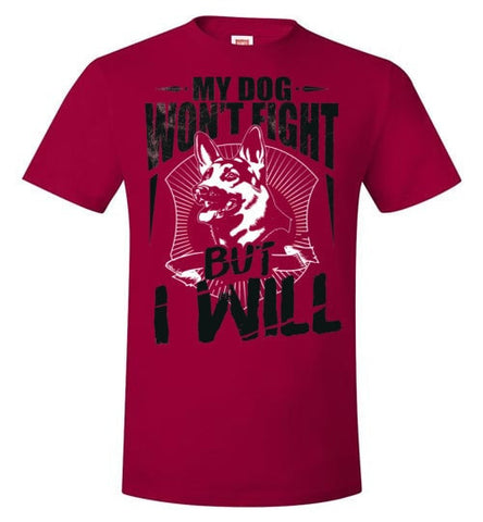 MY DOG WON'T FIGHT BUT I WILL