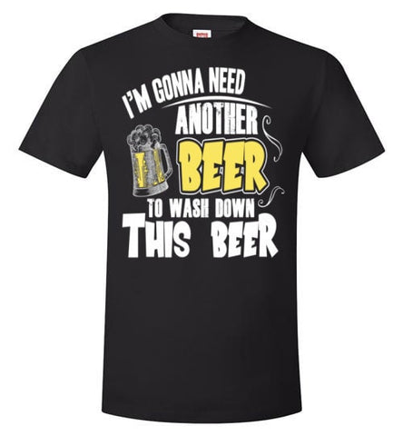 I'M GONNA NEED ANOTHER BEER