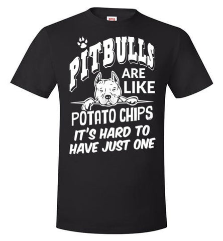 PIT BULLS ARE LIKE POTATO CHIPS