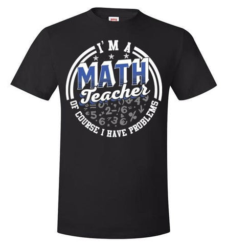 I'M A MATH TEACH, OF COURSE I HAVE PROBLEMS