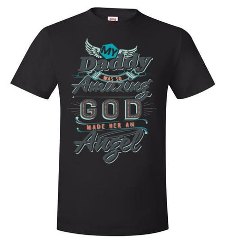 MY DADDY WAS SO AMAZING GOD MADE HIM AN ANGEL