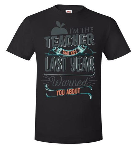 I'M THE TEACHER THAT KIDS LAST YEAR WARNED YOU ABOUT