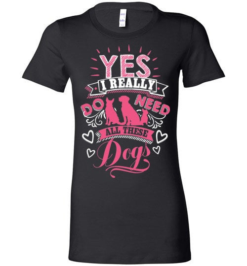 YES! I REALLY DO NEED ALL THESE DOGS